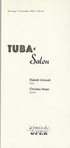Komische Oper Berlin, G. Müller: Programmheft TUBA - SALON  DIETRICH UNKRODT / CHRISTIAN STEYER 4. November 1990 Komische Oper Spielzeit 1990 / 91. 