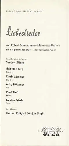 Komische Oper Berlin, G. Müller: Programmheft LIEBESLIEDER von ROBERT SCHUMANN und JOHANNES BRAHMS 8. März 1991 Foyer Komische Oper Berlin Spielzeit 1990 / 91. 