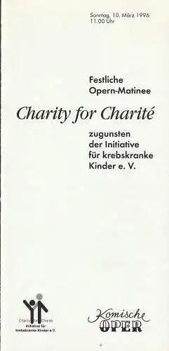 Komische Oper Berlin, Albert Kost, Peter Huth: Programmheft FESTLICHE OPERN-MATINEE   CHARITY FOR CHARITE zugunster der Initiative für Kebskranke Kinder e. V. 10. März 1996 Komische Oper Spielzeit 1995 / 96. 