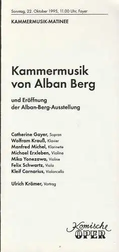 Komische Oper Berlin, Albert Kost, Peter Huth: Programmheft KAMMERMUSIK VON ALBAN BERG und Eröffnung der Alban Berg Ausstellung 22. Okober 1995 Kammermusik-Matinee Foyer Komische Oper Spielzeit 1995 / 96. 