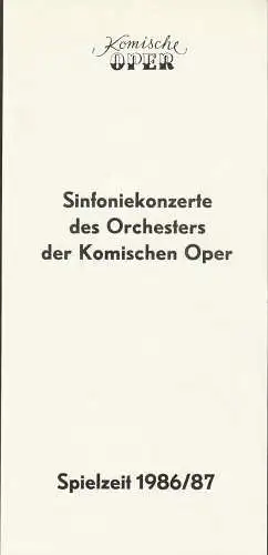 Komische Oper Berlin: Programmheft SINFONIEKONZERTE DES ORCHESTERS DER KOMISCHEN OPER Spielzeit 1986 / 87. 