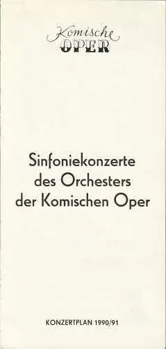 Komische Oper Berlin: Programmheft SINFONIEKONZERTE DES ORCHESTERS DER KOMISCHEN OPER Konzertplan 1990 / 91. 