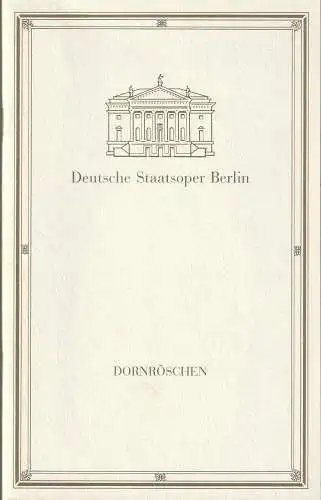 Deutsche Staatsoper Berlin,  Ines Helmstädter, Helga Jäger, Rolf Kanzler, Wolfgang Jerzak, Barbara Schmidt: Programmheft Pjotr Iljitsch Tschaikowski DORNRÖSCHEN ca. 1992. 