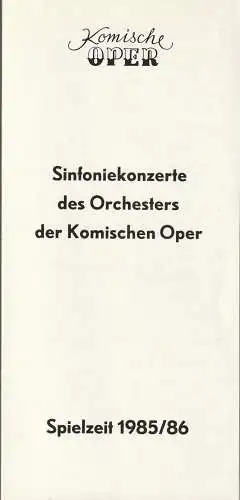 Komische Oper Berlin: Programmheft SINFONIEKONZERTE DES ORCHESTERS DER KOMISCHEN OPER  Spielzeit 1985 / 86. 