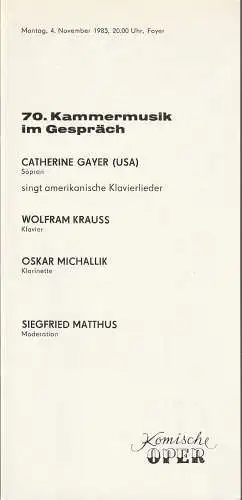 Komische Oper Berlin, Gerhard Müller: Programmheft 70. KAMMERMUSIK IM GESPRÄCH CATHERINE GAYER 4. November 1985 Foyer Komische Oper. 