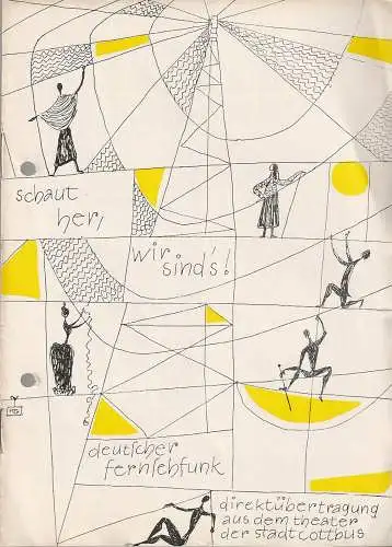 Dramaturgie des Theaters der Stadt Cottbus im Auftrag des Deutschen Fernsehfunks, Horst Koschel, Hans-Hermann Liebrecht: Programmheft SCHAUT HER WIR SINDS Fernsehfunk Direktübertragung Cottbus  1963. 