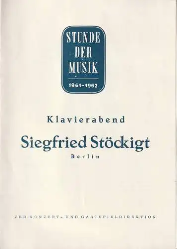 VEB Konzert- und Gastspieldriektion: Programmheft STUNDE DER MUSIK 1961 - 1962 KLAVIERABEND SIEGFRIED STÖCKIGT. 