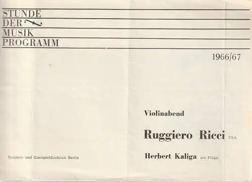 Konzert- und Gastspieldriektion Berlin: Programmheft  STUNDE DER MUSIK 1966 / 1967 VIOLINABEND RUGGIERO RICCI / HERBERT KALIGA. 