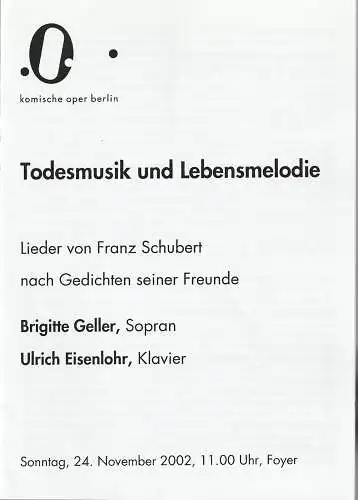Komische Oper Berlin, Albert Kost, Cordula Reski: Programmheft TODESMUSIK UND LEBENSMELODIE  24. November 2002 Foyer Komische Oper. 