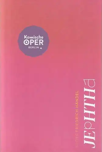 Komische Oper Berlin, Susanne Moser, Philipp Bröking, Julia Jorda Stoppelhaar, Jakob Robert Schepers, Theresa Rose: Programmheft Georg Friedrich Händel JEPHTHA Premiere 7. Mai 2023 Spielzeit 2022 / 23. 
