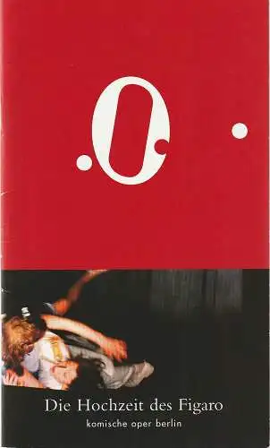 Komische Oper Berlin, Andreas Homoki, Werner Hintze, Ingo Gerlach, Jana Köhler, Monika Rittershaus ( Probenfotos ): Programmheft Wolfgang Amadeus Mozart DIE HOCHZEIT DES FIGARO Premiere 23. Januar 2005 Spielzeit 2004 / 05. 