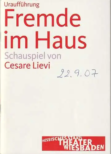 Hessisches Staatstheater Wiesbaden Schauspiel, Manfred Beilharz, Dagmar Borrmann: Programmheft Uraufführung Cesare Lievi FREMDE IM HAUS 22. September 2007 Spielzeit 2007 / 08. 