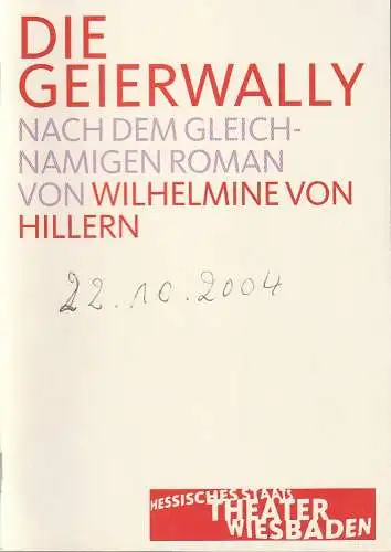 Hessisches Staatstheater Wiesbaden Schauspiel, Manfred Beilharz, Irma Dohn: Programmheft Wilhelmine von Hillern DIE GEIERWALLY Premiere 25. September 2004 Spielzeit 2004 / 05. 