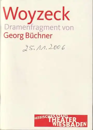 Hessisches Staatstheater Wiesbaden Schauspiel, Manfred Beilharz, Irma Dohn: Programmheft Georg Büchner WOYZECK Premiere 25. November 2006 Spielzeit 2006 / 07. 