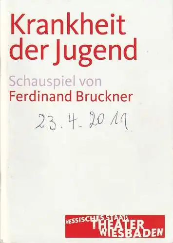Hessisches Staatstheater Wiesbaden Schauspiel, Manfred Beilharz, Dagmar Borrmann: Programmheft Ferdinand Bruckner KRANKHEIT DER JUGEND Premiere 23. April 2011 Spielzeit 2010 / 11. 