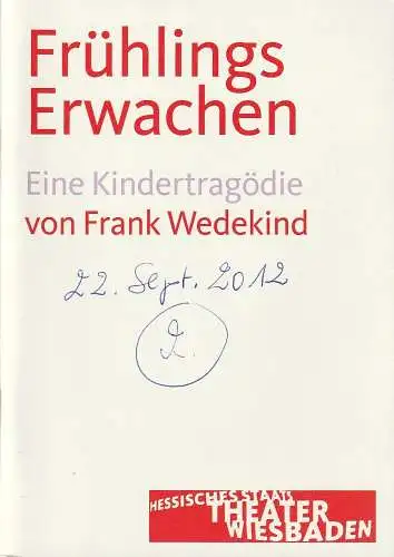 Hessisches Staatstheater Wiesbaden Schauspiel, Manfred Beilharz, Anika Bardos: Programmheft Frank Wedekind FRÜHLINGS ERWACHEN Premiere 22. September 2012 Spielzeit 2012 / 13. 