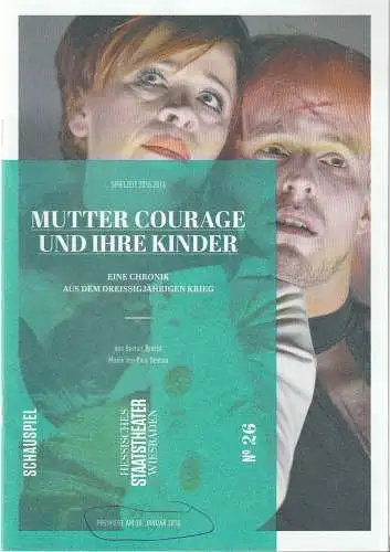 Hessisches Staatstheater Wiesbaden, Uwe Eric Laufenberg, formdusche, Anna-Sophia Güther: Programmheft Bertolt Brecht MUTTER COURAGE UND IHRE KINDER Premiere 30. Januar 2016 Spielzeit 2015 / 2016 Heft 26. 