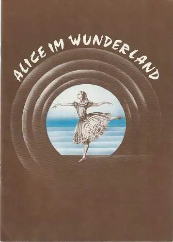 Hessisches Staatstheater Wiesbaden, Christoph Groszer, Ehrhard Reinicke: Programmheft Lewis Carroll ALICE IM WUNDERLAND Ballett Spielzeit 1984 / 85 Heft 7. 