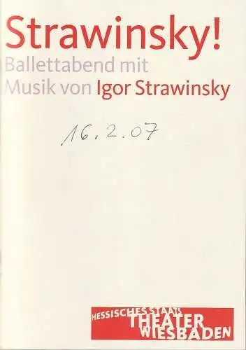 Hessisches Staatstheater Wiesbaden, Manfred Beilharz, Bodo Busse, Martin Kaufhold ( Probenfotos ): Programmheft STRAWINSKY! BALLETTABEND  Premiere 10. Februar 2007 Wiesbaden. 