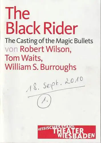 Hessisches Staatstheater Wiesbaden, Manfred Beilharz, Anika Bardos, Martin Kaufhold ( Probenfotos ): Programmheft Robert Wilson / Tom Waits / William S. Burroughs THE BLACK RIDER Premiere 18. September 2010 Spielzeit 2010 / 2011. 