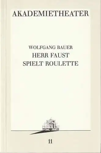 Burgtheater Wien: Programmheft Uraufführung Wolfgang Bauer HERR FAUST SPIELT ROULETTE Premiere 25. Jänner 1987 Akademietheater Spielzeit 1986 / 87 Programmbuch Nr. 11. 