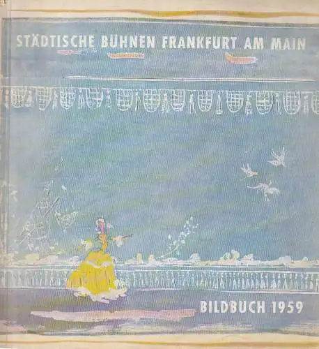 Städtische Bühnen Frankfurt am Main, Harry Buckwitz: BILDBUCH 1959. 