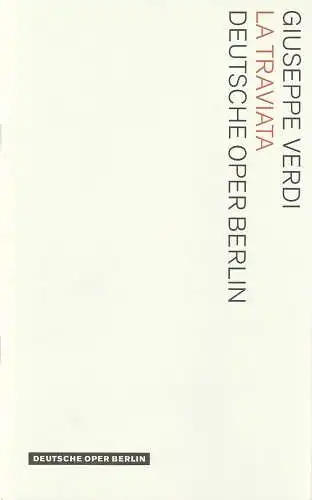 Deutsche Oper Berlin, Kirsten Harms, Andreas K. W. Meyer: Programmheft Giuseppe Verdi LA TRAVIATA Spielzeit 1999 / 2006. 