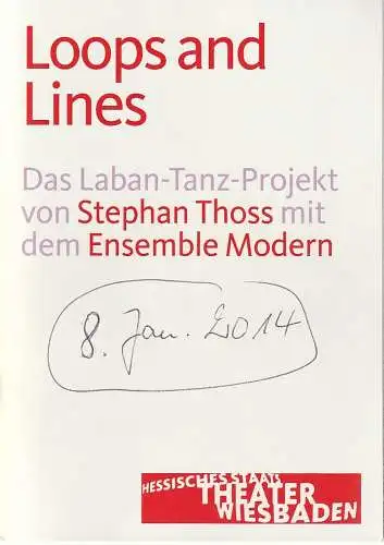 Hessisches Staatstheater Wiesbaden, Manfred Beilharz, Stephan Steinmetz, Fione A. Darby Rettenberger, Lena Obst ( Probenfotos ): Programmheft LOOPS AND LINES LABAN TANZ PROJEKT STEPHAN THOSS.. 