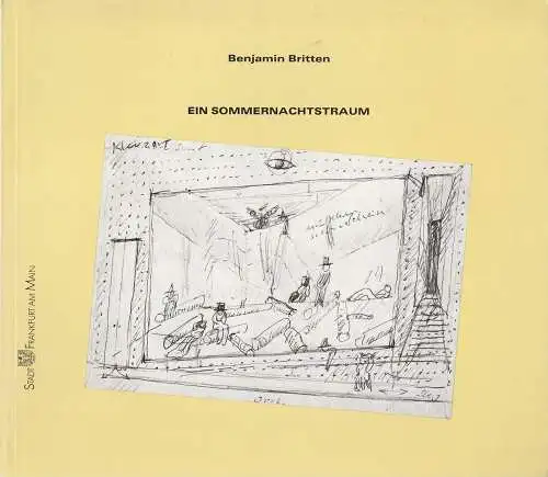 Städtische Bühnen Frankfurt am Main, Oper Frankfurt, Norbert Abels, Joachim Grafen, Andrea Seppi: Programmheft Benjamin Britten EIN SOMMERNACHTSTRAUM Premiere 30. Juni 1989 Saison 1988 / 89. 