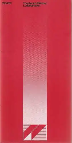 Theater im Pfalzbau Ludwigshafen, Rainer Antoine: Theater im Pfalzbau Ludwigshafen Spielzeit 1984 / 85  Spielzeitheft. 