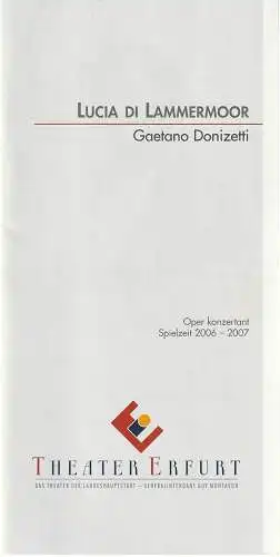 Theater Erfurt, Guy Montavon, Ruth Hardt: Programmheft Gaetano Donizetti LUCIA DI LAMMERMOOR Premiere 16. Februar 2007 Spielzeit 2006 / 07. 