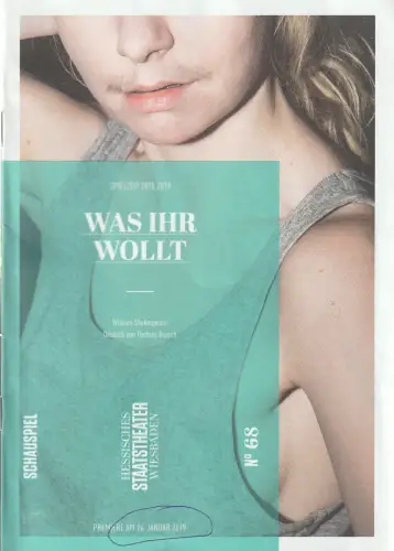 Hessisches Staatstheater Wiesbaden, Uwe Eric Laufenberg, Anika Bardos: Programmheft William Shakespeare WAS IHR WOLLT Premiere 26. Januar 2019 Kleines Haus Spielzeit 2018 / 2019 Heft 68. 