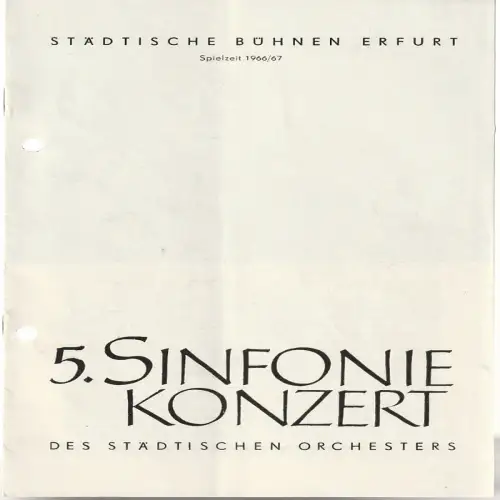 Städtische Bühnen Erfurt, Bodo Witte, Walter Meißner: Programmheft 5. SINFONIEKONZERT DES STÄDTISCHEN ORCHESTERS ERFURT 2. + 3. Februar 1967 Spielzeit 1966 / 67. 