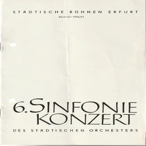Städtische Bühnen Erfurt, Bodo Witte, Walter Meißner: Programmheft 6. SINFONIEKONZERT DES STÄDTISCHEN ORCHESTERS ERFURT 23. Februar 1967 Spielzeit 1966 / 67. 