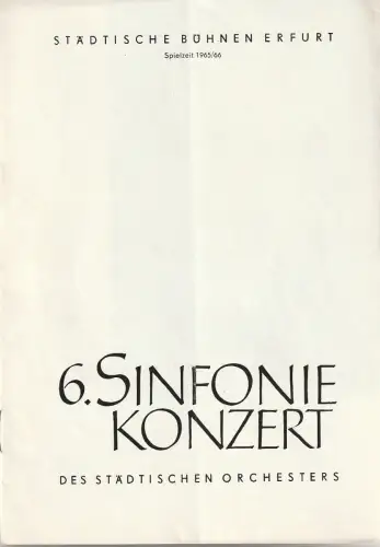 Städtische Bühnen Erfurt, Bodo Witte, Walter Meißner: Programmheft 6. SINFONIEKONZERT DES STÄDTISCHEN ORCHESTERS ERFURT 10. März 1966 Spielzeit 1965 / 66. 