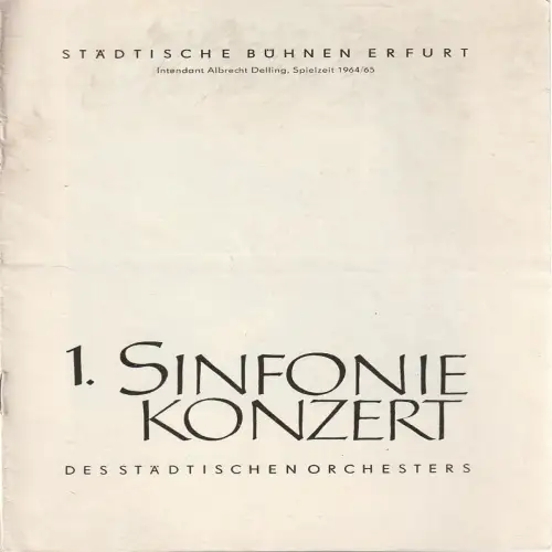 Städtische Bühnen Erfurt, Albrecht Delling, Traute Bauers: Programmheft 1. SINFONIEKONZERT DES STÄDTISCHEN ORCHESTERS ERFURT 9.+ 10. September 1964 Spielzeit 1964 / 65. 