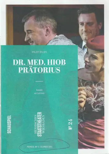 Hessisches Staatstheater Wiesbaden, Uwe Eric Laufenberg, Anna-Sophia Güther: Programmheft Curt Goetz DR. MED. HIOB PRÄTORIUS Premiere 12. Dezember 2015 Spielzeit 2015 / 16 Heft 24. 