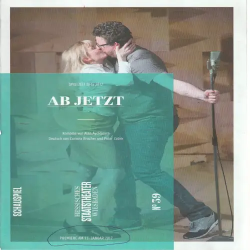 Hessisches Staatstheater Wiesbaden, Uwe Eric Laufenberg, Katharina Gerschler: Programmheft Alan Ayckbourn Ab JETZT Premiere 13. Januar 2017 Spielzeit 2016 / 17 Heft 39. 