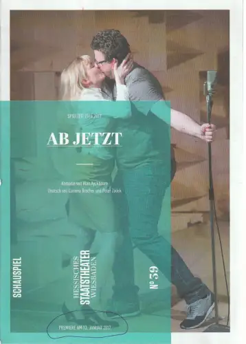 Hessisches Staatstheater Wiesbaden, Uwe Eric Laufenberg, Katharina Gerschler: Programmheft Alan Ayckbourn Ab JETZT Premiere 13. Januar 2017 Spielzeit 2016 / 17 Heft 39. 