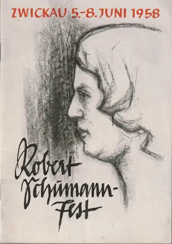 Bühnen der Stadt Zwickau, Rat der Stadt Zwickau, Gero Hammer, Manfred Pauli, Martin Wolf: Programmheft ROBERT SCHUMANN FEST ZWICKAU 5.-8. Juni 1958. 
