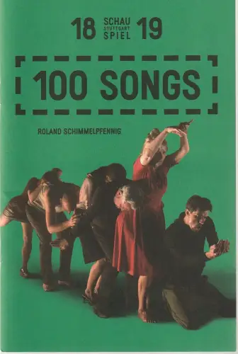 Schauspiel Stuttgart, Burkhard C. Kosminski, Ingoh Brux, Gwenolyne Melchinger, Double Standards Berlin: Programmheft Roland Schimmelpfennig 100 SONGS Premiere 21. Juni 2019 Spielzeit 2018 / 19. 