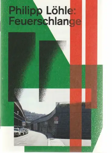 Schauspiel Stuttgart, Armin Petras, Carmen Wolfram: Programmheft Uraufführung Philipp Löhle FEUERSCHLANGE Schauspiel Stuttgart 2016. 