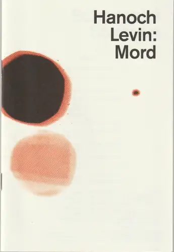 Schauspiel Stuttgart, Armin Petras, Verena Elisabet Eitel, Sophie Seybold: Programmheft Hanoch Levin MORD Premiere 6. März 2015 Spielzeit 2014 / 15 Nr. 15. 