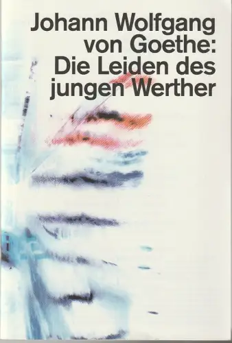 Schauspiel Stuttgart, Armin Petras, Anna Haas, Mona Rieken: Programmheft Goethe DIE LEIDEN DES JUNGEN WERTHER Schauspiel Stuttgart 2015. 