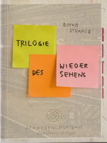 Schauspiel Stuttgart, Staatstheater Stuttgart, Hasko Weber, Sebastian Huber: Programmheft Botho Strauss TRILOGIE DES WIEDERSEHENS Premiere 4. Juli 2009 Spielzeit 2008 / 09 Nr. 70. 