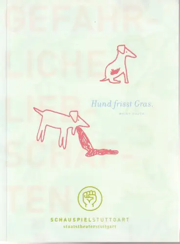 Schauspiel Stuttgart, Staatstheater Stuttgart, Hasko Weber, Beate Seidel, Annabelle Leschke: Programmheft Uraufführung Meike Hauck HUND FRISST GRASS 21. April 2006 Spielzeit 2005 / 06 Nr. 14. 