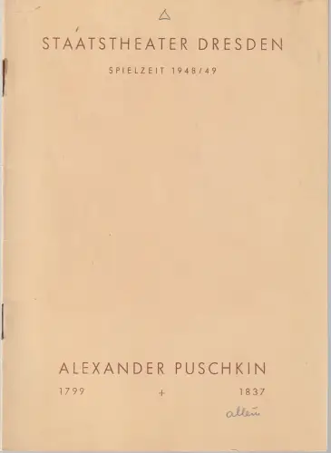 Staatstheater Dresden, Günter Haußwald, Otto Dierichs: Programmheft ALEXANDER PUSCHKIN 1799 + 1837 Zum 150. Geburtstag 4. Juni 1949. 