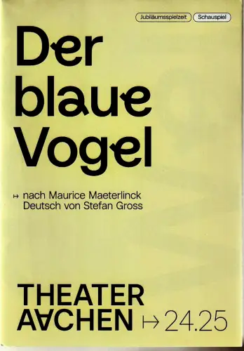 Stadttheater und Musikdirektion Aachen, Elena Tzavara, formdusche, Sara Gabor: Programmheft Maurice Maeterlinck DER BLAUE VOGEL Theater Aachen 2024. 