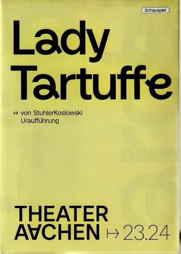 Stadttheater und Musikdirektion Aachen, Elena Tzavara, formdusche, Lucien Strauch: Programmheft Uraufführung StuhlerKoslowski LADY TARTUFFFE  25. Mai 2024 Spielzeit 2023 / 24 Heft 15. 
