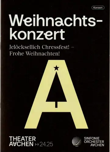 Stadttheater und Musikdirektion Aachen, Elena Tzavara, Ulrich Wilker: Programmheft WEIHNACHTSKONZERT Jelöcksellich Chressfest! Frohe Weihnachten Spielzeit 2024 / 25 Heft 04. 